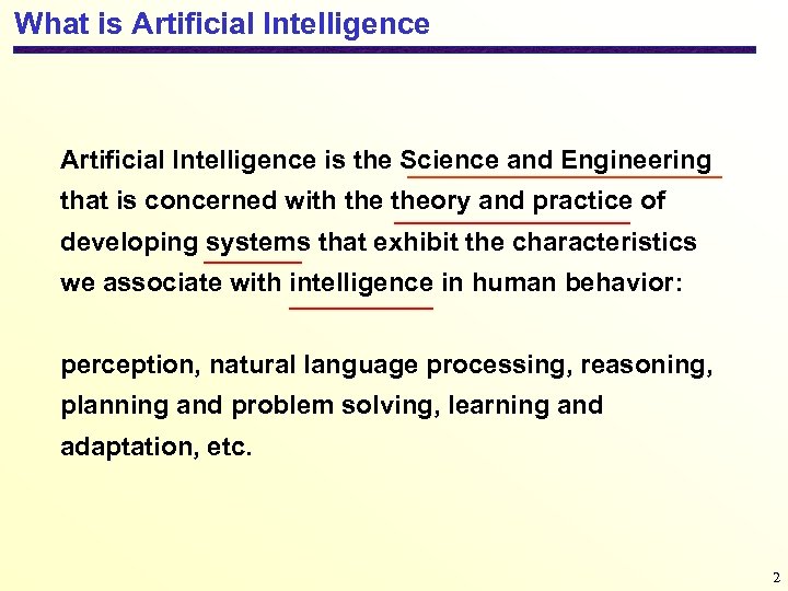 What is Artificial Intelligence is the Science and Engineering that is concerned with theory
