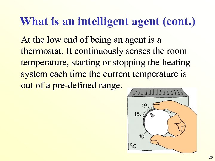 What is an intelligent agent (cont. ) At the low end of being an