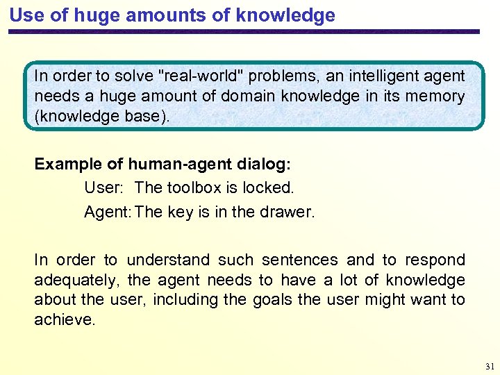 Use of huge amounts of knowledge In order to solve "real-world" problems, an intelligent