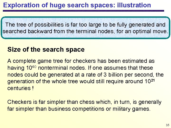 Exploration of huge search spaces: illustration The tree of possibilities is far too large