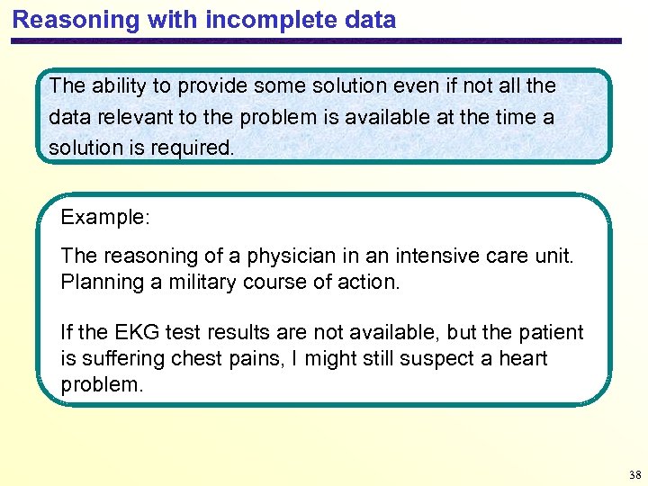 Reasoning with incomplete data The ability to provide some solution even if not all