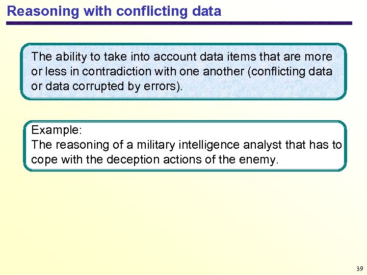Reasoning with conflicting data The ability to take into account data items that are