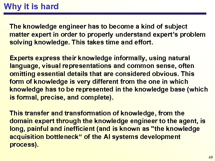 Why it is hard The knowledge engineer has to become a kind of subject