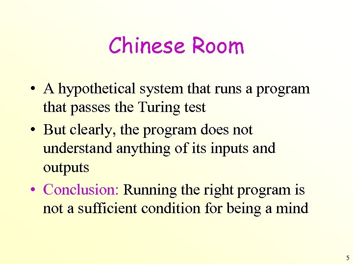 Chinese Room • A hypothetical system that runs a program that passes the Turing