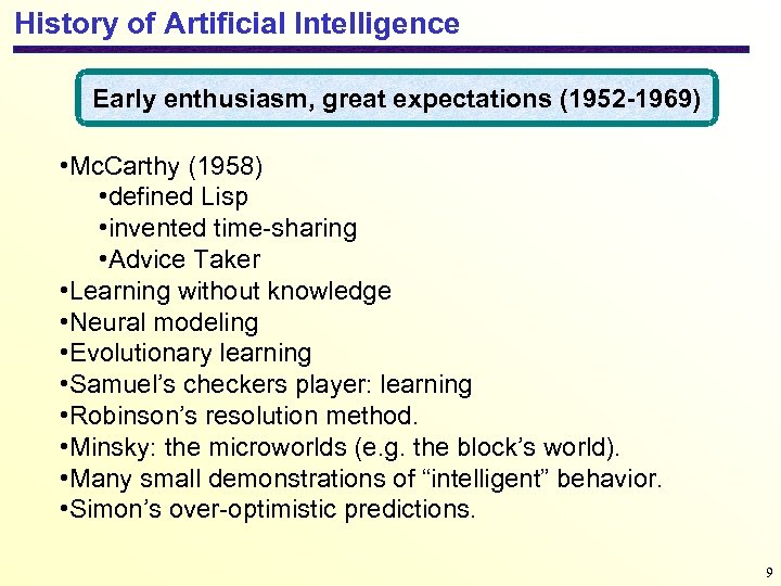 History of Artificial Intelligence Early enthusiasm, great expectations (1952 -1969) • Mc. Carthy (1958)