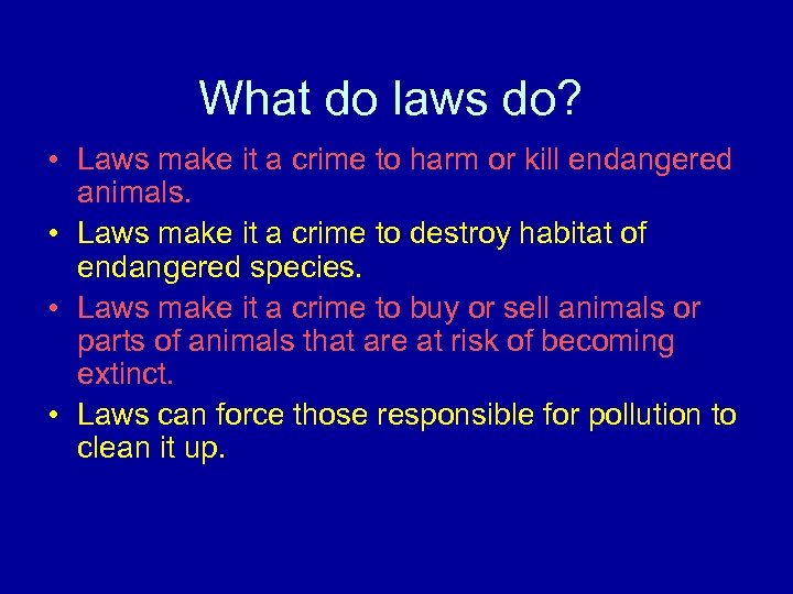 What do laws do? • Laws make it a crime to harm or kill