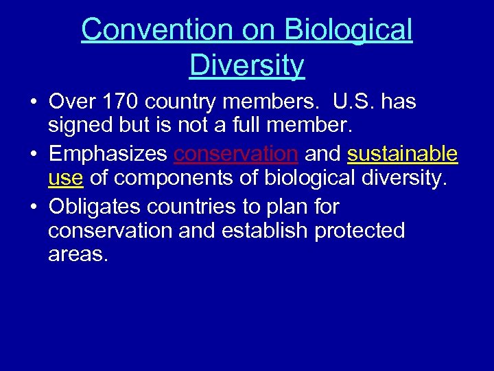Convention on Biological Diversity • Over 170 country members. U. S. has signed but