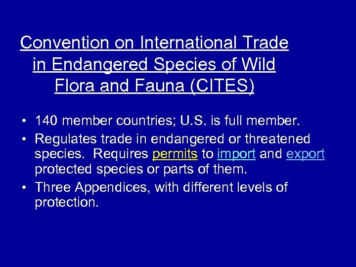 Convention on International Trade in Endangered Species of Wild Flora and Fauna (CITES) •