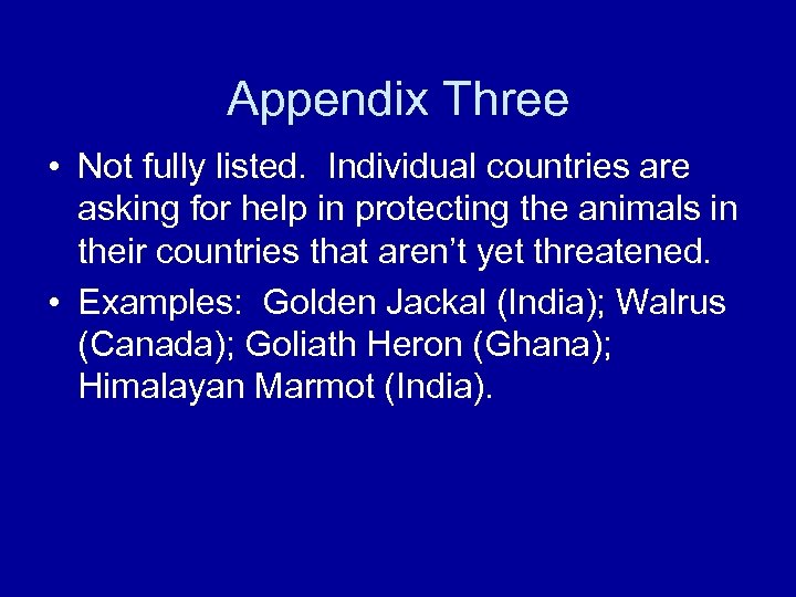 Appendix Three • Not fully listed. Individual countries are asking for help in protecting