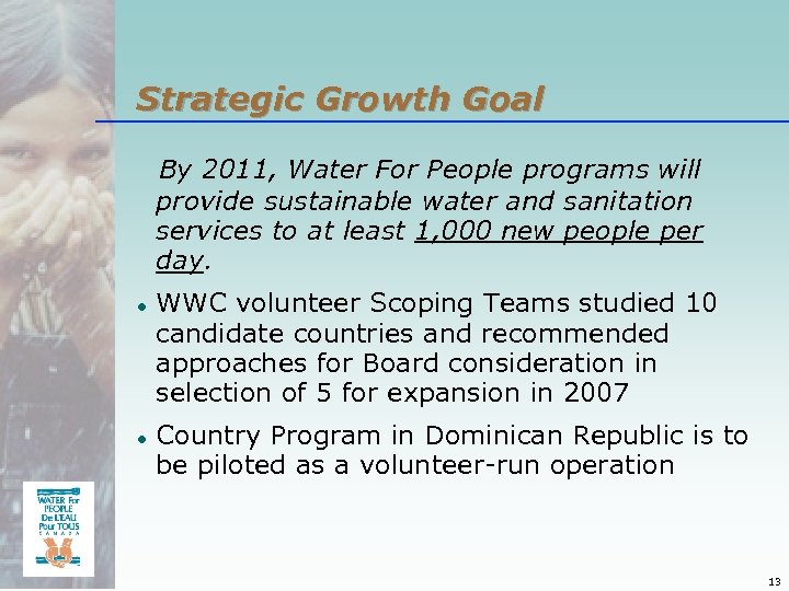 Strategic Growth Goal By 2011, Water For People programs will provide sustainable water and