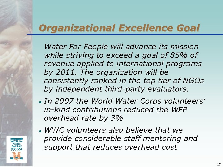 Organizational Excellence Goal Water For People will advance its mission while striving to exceed