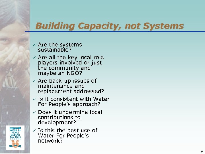 Building Capacity, not Systems ü ü ü Are the systems sustainable? Are all the