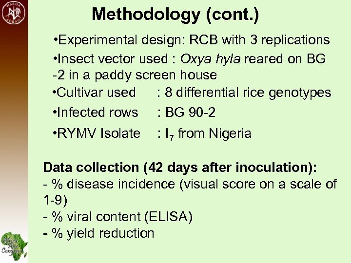 Methodology (cont. ) • Experimental design: RCB with 3 replications • Insect vector used