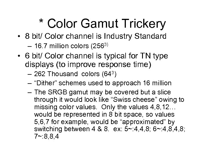 * Color Gamut Trickery • 8 bit/ Color channel is Industry Standard – 16.