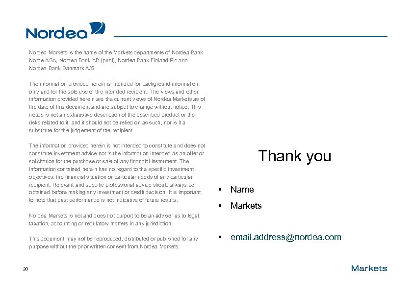 Nordea Markets is the name of the Markets departments of Nordea Bank Norge ASA,