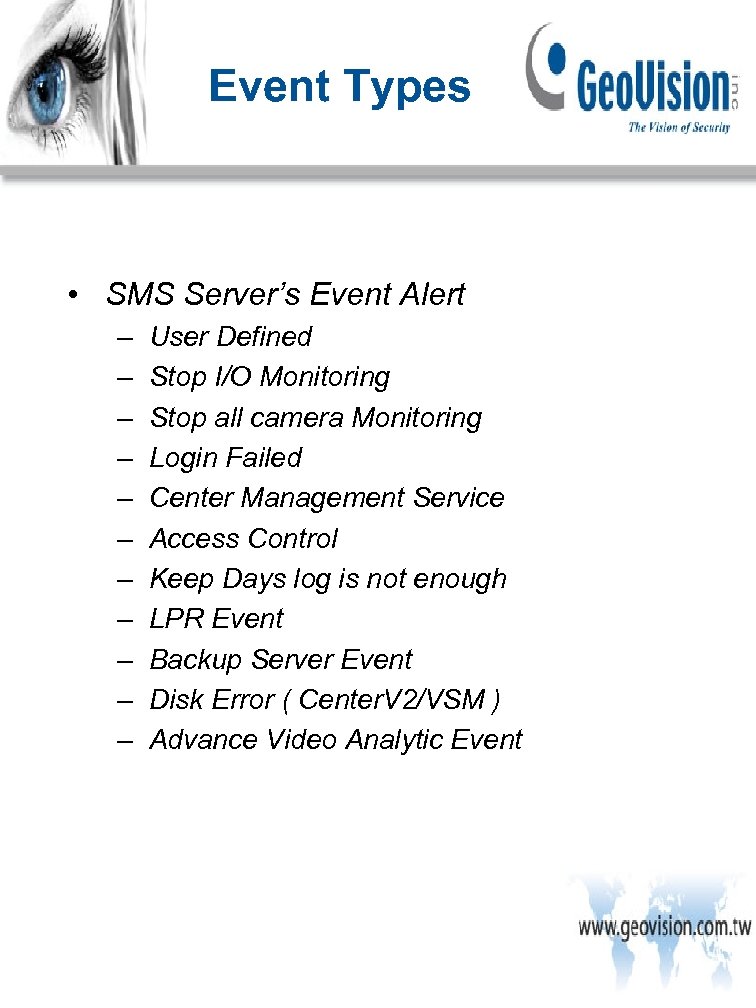 Event Types • SMS Server’s Event Alert – – – User Defined Stop I/O