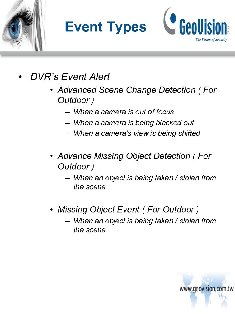 Event Types • DVR’s Event Alert • Advanced Scene Change Detection ( For Outdoor