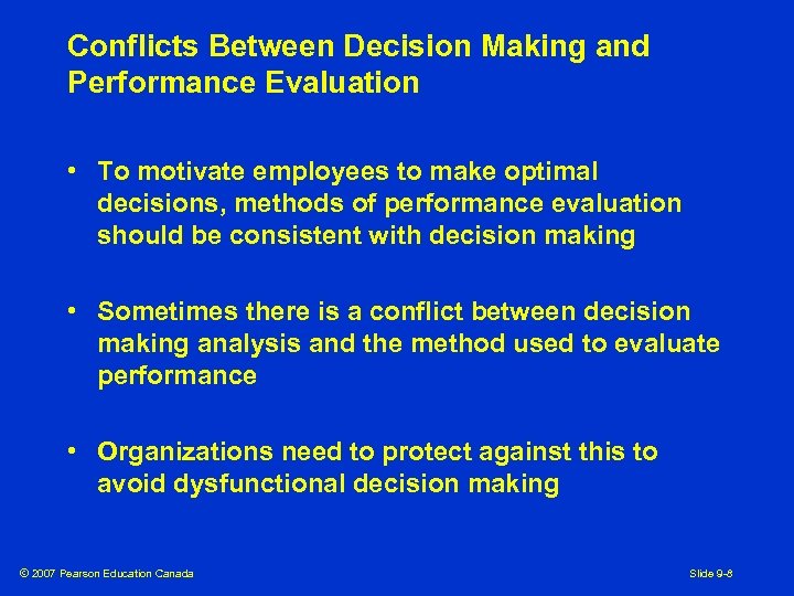 Conflicts Between Decision Making and Performance Evaluation • To motivate employees to make optimal