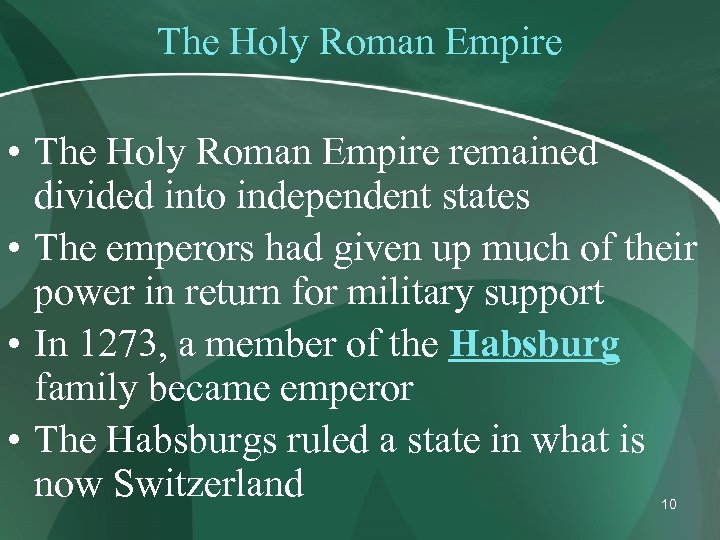 The Holy Roman Empire • The Holy Roman Empire remained divided into independent states