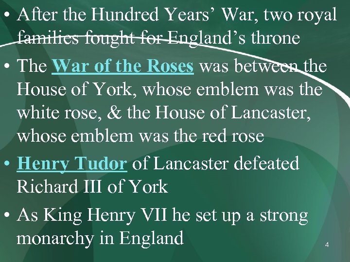  • After the Hundred Years’ War, two royal families fought for England’s throne