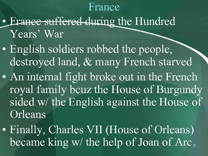  • • France suffered during the Hundred Years’ War English soldiers robbed the