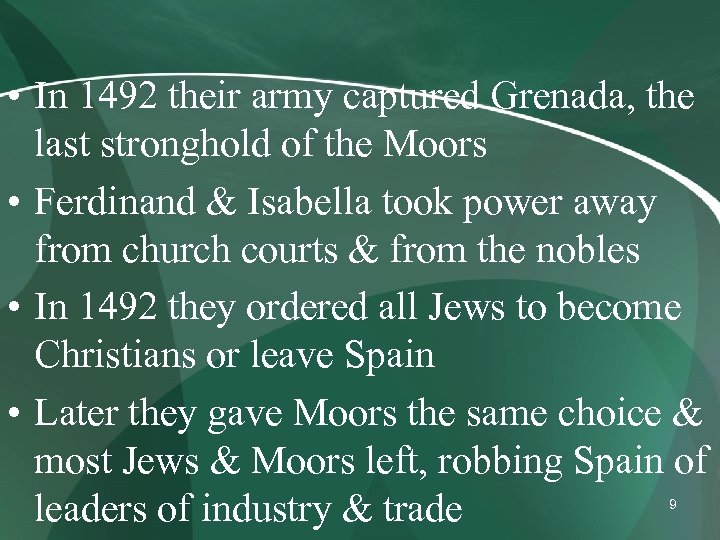  • In 1492 their army captured Grenada, the last stronghold of the Moors