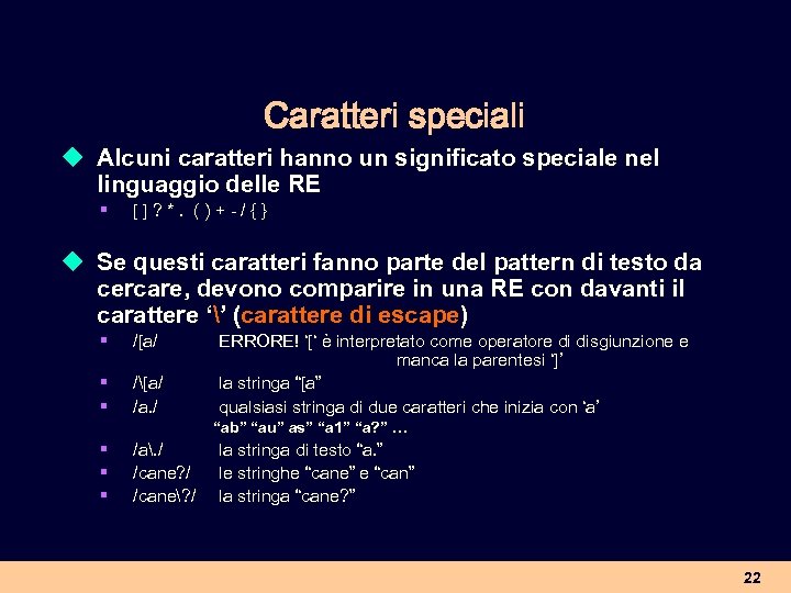 Caratteri speciali u Alcuni caratteri hanno un significato speciale nel linguaggio delle RE §