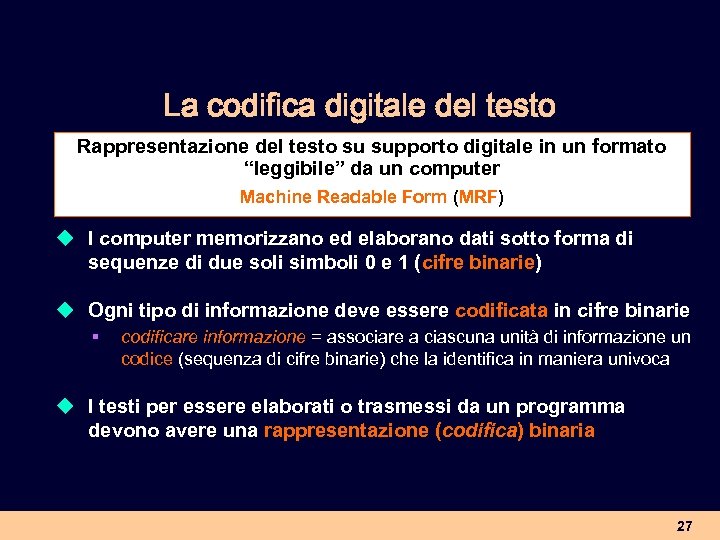 La codifica digitale del testo Rappresentazione del testo su supporto digitale in un formato
