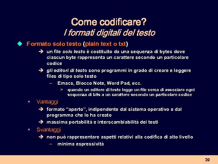 Come codificare? I formati digitali del testo u Formato solo testo (plain text o