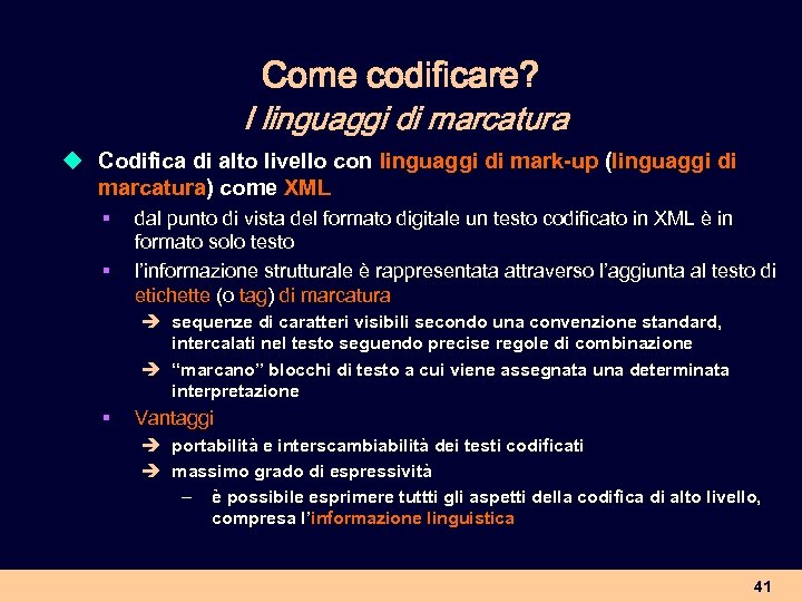 Come codificare? I linguaggi di marcatura u Codifica di alto livello con linguaggi di