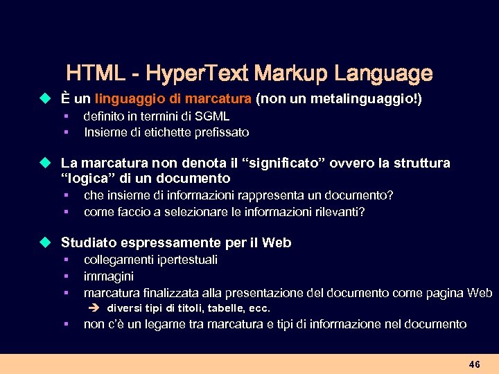 HTML - Hyper. Text Markup Language u È un linguaggio di marcatura (non un