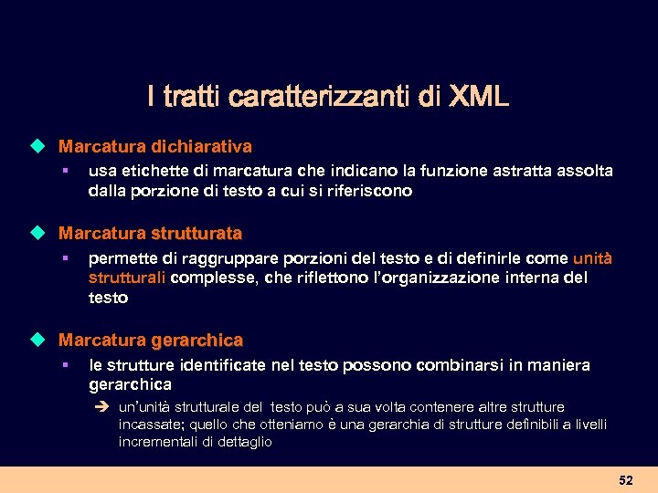 I tratti caratterizzanti di XML u Marcatura dichiarativa § usa etichette di marcatura che
