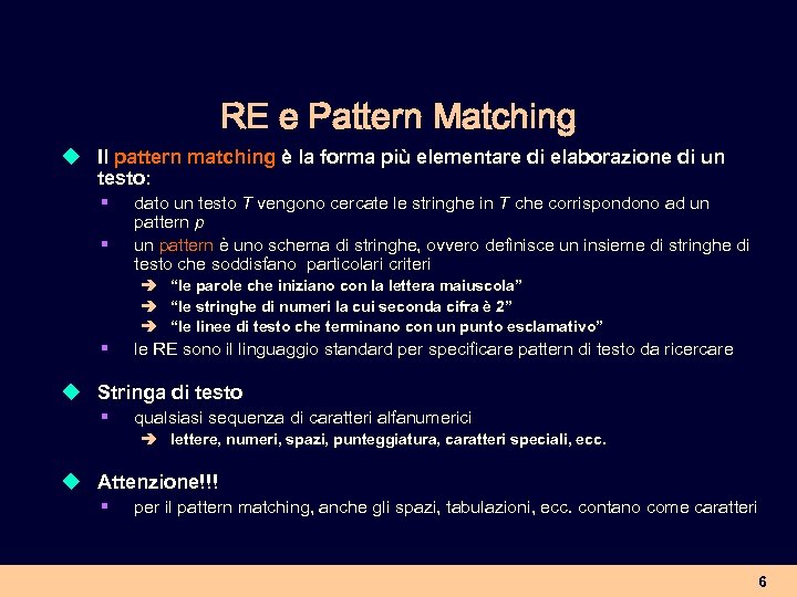 RE e Pattern Matching u Il pattern matching è la forma più elementare di