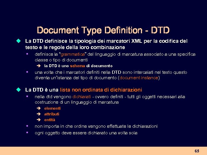 Document Type Definition - DTD u La DTD definisce la tipologia dei marcatori XML