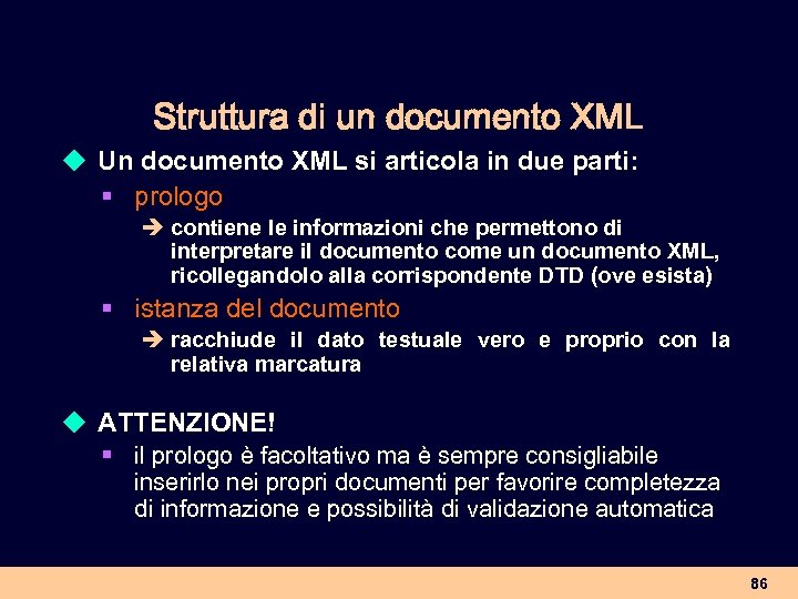 Struttura di un documento XML u Un documento XML si articola in due parti: