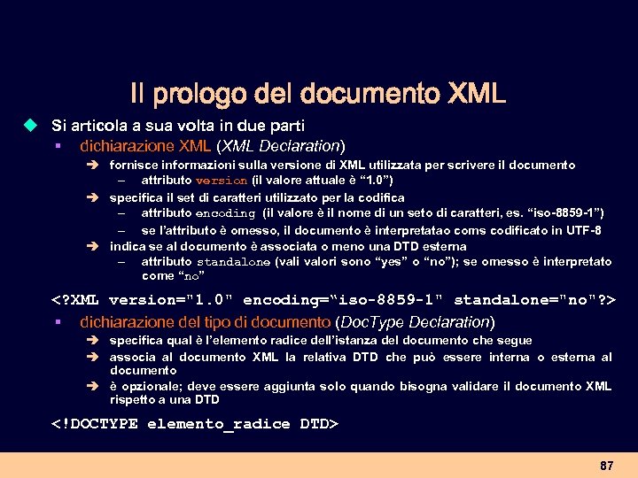 Il prologo del documento XML u Si articola a sua volta in due parti