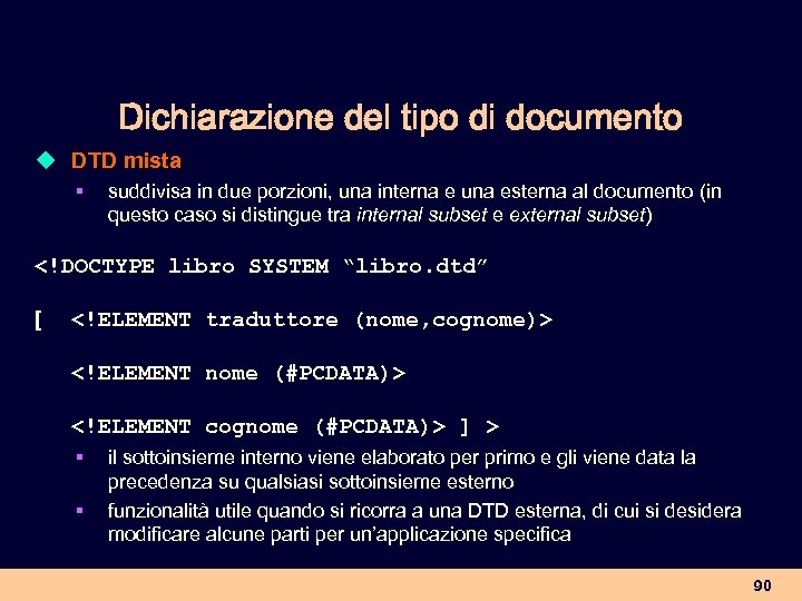 Dichiarazione del tipo di documento u DTD mista § suddivisa in due porzioni, una