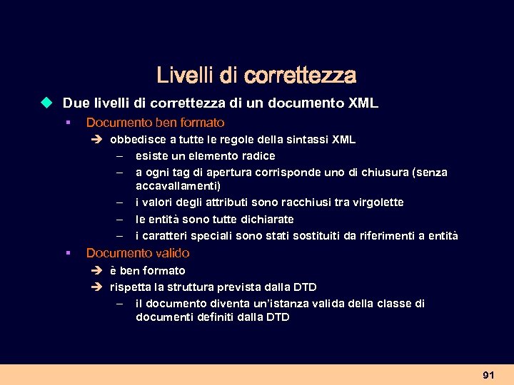 Livelli di correttezza u Due livelli di correttezza di un documento XML § Documento