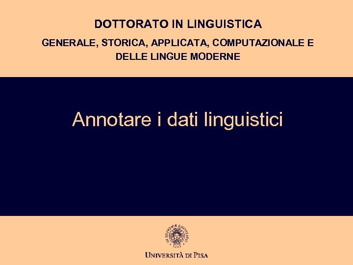 DOTTORATO IN LINGUISTICA GENERALE, STORICA, APPLICATA, COMPUTAZIONALE E DELLE LINGUE MODERNE Annotare i dati