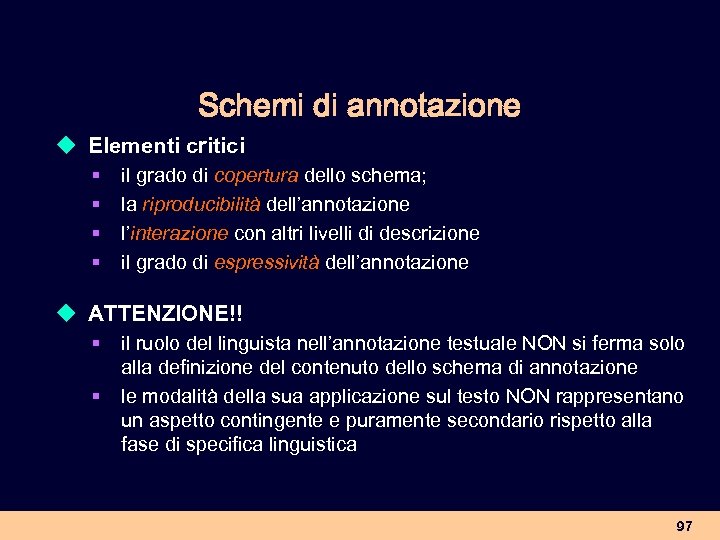 Schemi di annotazione u Elementi critici § § il grado di copertura dello schema;