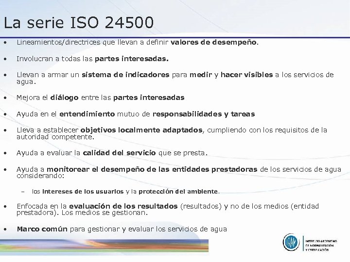 La serie ISO 24500 • Lineamientos/directrices que llevan a definir valores de desempeño. •