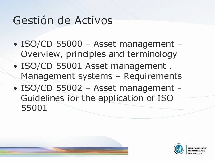 Gestión de Activos • ISO/CD 55000 – Asset management – Overview, principles and terminology