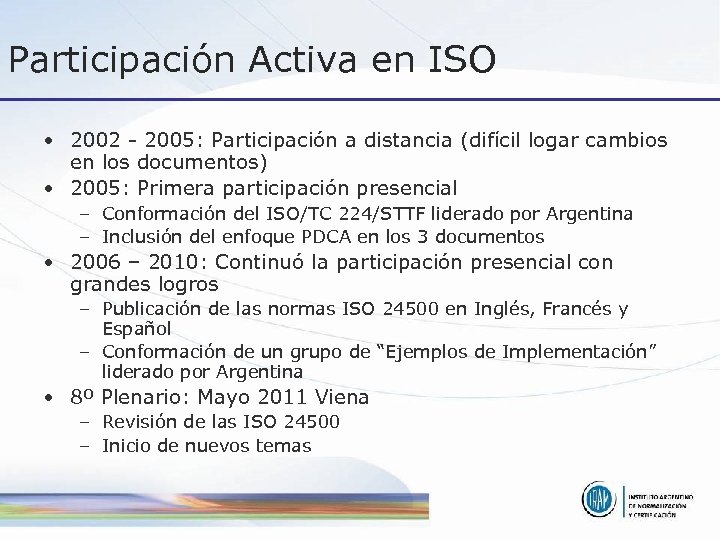 Participación Activa en ISO • 2002 - 2005: Participación a distancia (difícil logar cambios