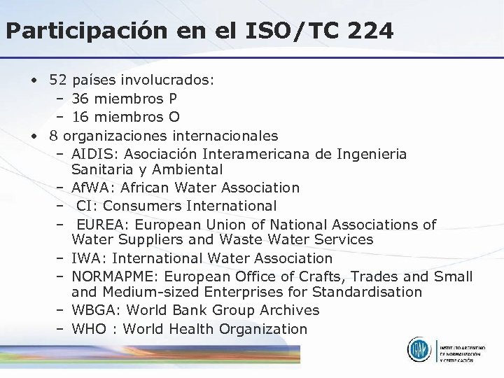 Participación en el ISO/TC 224 • 52 países involucrados: – 36 miembros P –