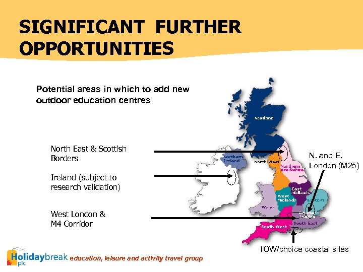 SIGNIFICANT FURTHER OPPORTUNITIES Potential areas in which to add new outdoor education centres North