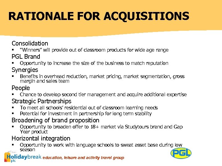 RATIONALE FOR ACQUISITIONS Consolidation § “Winners” will provide out of classroom products for wide