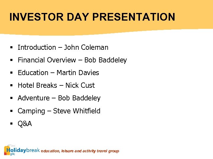 INVESTOR DAY PRESENTATION § Introduction – John Coleman § Financial Overview – Bob Baddeley