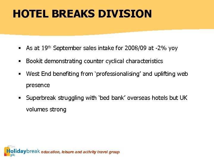 HOTEL BREAKS DIVISION § As at 19 th September sales intake for 2008/09 at