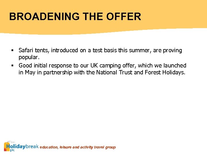 BROADENING THE OFFER § Safari tents, introduced on a test basis this summer, are