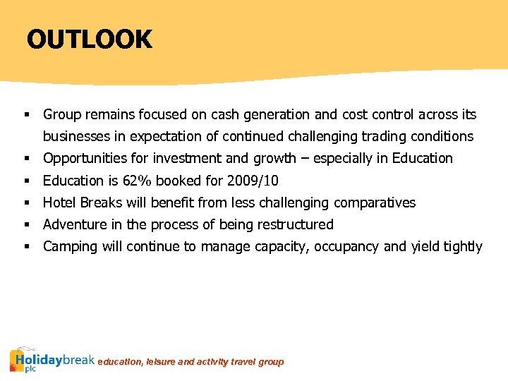 OUTLOOK § Group remains focused on cash generation and cost control across its businesses